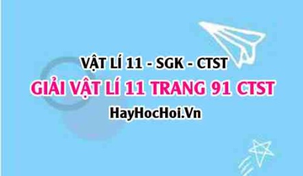 Giải Vật lí 11 Chân trời sáng tạo trang 91 SGK